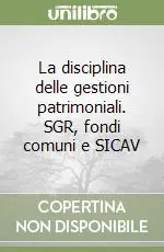 La disciplina delle gestioni patrimoniali. SGR, fondi comuni e SICAV Occasione Imperdibile