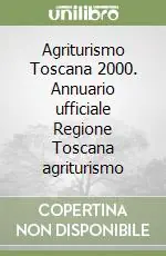 Agriturismo Toscana 2000. Annuario ufficiale Regione Toscana agriturismo Più Venduto