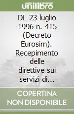 DL 23 luglio 1996 n. 415 (Decreto Eurosim). Recepimento delle direttive sui servizi di investimento in valori mobiliari e sull‘adeguatezza patrimoniale Ultima Occasione