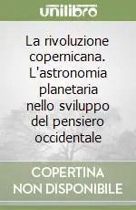 Direttamente Dal Produttore La rivoluzione copernicana. L‘astronomia planetaria nello sviluppo del pensiero occidentale