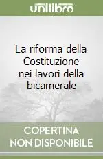 La riforma della Costituzione nei lavori della bicamerale Offerta Lampo