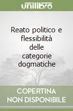 Reato politico e flessibilità delle categorie dogmatiche Consegna Rapida