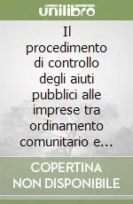Pagamento Sicuro Il procedimento di controllo degli aiuti pubblici alle imprese tra ordinamento comunitario e ordinamento interno