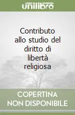 Contributo allo studio del diritto di libertà religiosa Ultime Pezzi