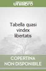 Non Perdere Tabella quasi vindex libertatis