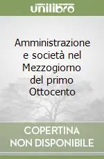 Prezzo Conveniente Amministrazione e società nel Mezzogiorno del primo Ottocento