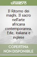 Direttamente Dal Produttore Il Ritorno dei maghi. Il sacro nell‘arte africana contemporanea. Ediz. italiana e inglese