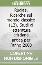 Rudiae. Ricerche sul mondo classico (12). Studi di letteratura cristiana antica per l‘anno 2000 Occasione Imperdibile