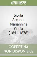 Nuovo Arrivo Sibilla Arcana. Mariannina Coffa (1841-1878)