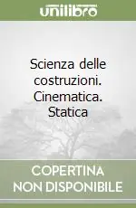 Scienza delle costruzioni. Cinematica. Statica Più Venduto