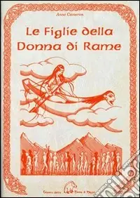 Consegna Rapida Le figlie della donna di rame. Testimonianze indiane di un‘antica tradizione femminile