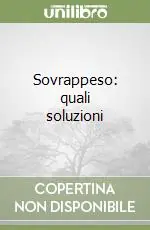 Sovrappeso quali soluzioni Consegna Rapida