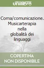Non Perdere Coma/comunicazione. Musicarterapia nella globalità dei linguaggi