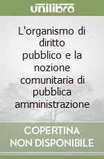 L‘organismo di diritto pubblico e la nozione comunitaria di pubblica amministrazione Pagamento Sicuro