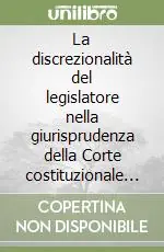Compra Online La discrezionalità del legislatore nella giurisprudenza della Corte costituzionale (1988-1998)
