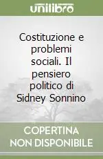 Offerta Costituzione e problemi sociali. Il pensiero politico di Sidney Sonnino