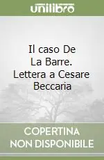 Vendita Finale Il caso De La Barre. Lettera a Cesare Beccaria