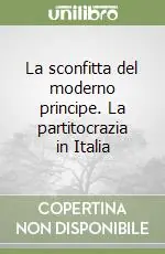 Promo Stagionale La sconfitta del moderno principe. La partitocrazia in Italia
