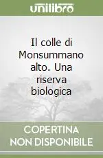 Il colle di Monsummano alto. Una riserva biologica Prezzo Basso