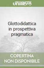 Glottodidattica in prospettiva pragmatica Quantità Limitata