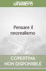 Prezzo Conveniente Pensare il neorealismo