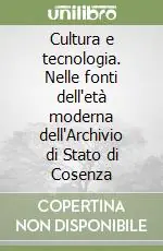 Professionale Cultura e tecnologia. Nelle fonti dell‘età moderna dell‘Archivio di Stato di Cosenza