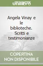 Angela Vinay e le biblioteche. Scritti e testimonianze Prezzo Conveniente