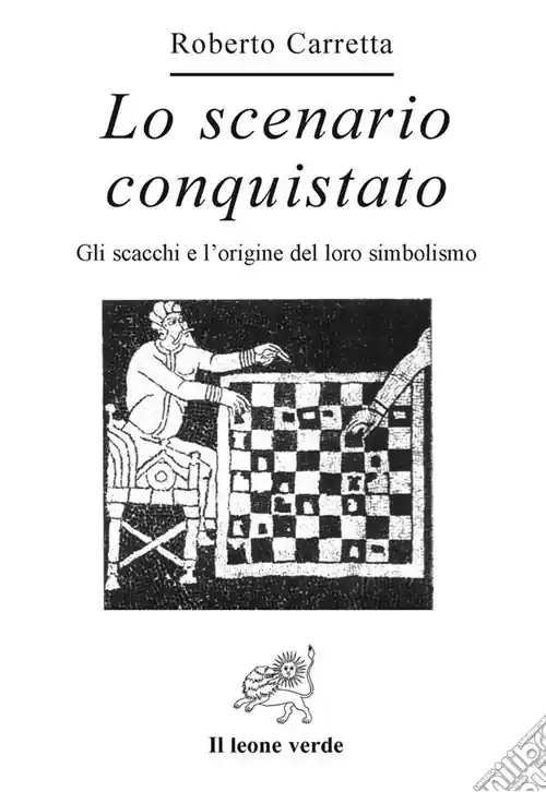 Vendita Finale Lo scenario conquistato. Gli scacchi e l‘origine del loro simbolismo