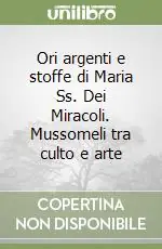 Ori argenti e stoffe di Maria Ss. Dei Miracoli. Mussomeli tra culto e arte Vendita Finale