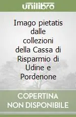 Imago pietatis dalle collezioni della Cassa di Risparmio di Udine e Pordenone Pagamento Sicuro