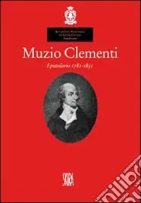 Muzio Clementi. Epistolario 1781-1831. Ediz. illustrata Offerta Lampo