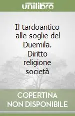 Il tardoantico alle soglie del Duemila. Diritto religione società Consegna Rapida