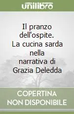 Il pranzo dell‘ospite. La cucina sarda nella narrativa di Grazia Deledda Ultima Occasione