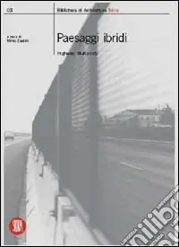Compra Oggi Stesso Paesaggi ibridi. Highway, multiplicity. Ediz. illustrata