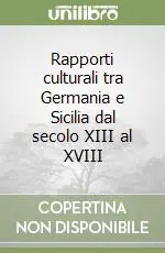Consegna Rapida Rapporti culturali tra Germania e Sicilia dal secolo XIII al XVIII
