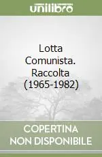 Promozione Esclusiva Lotta Comunista. Raccolta (1965-1982)