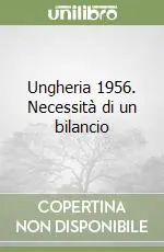 Ungheria 1956. Necessità di un bilancio Reso Gratuito