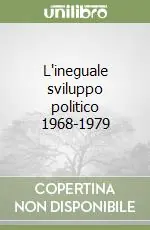 Pagamento Sicuro L‘ineguale sviluppo politico 1968-1979