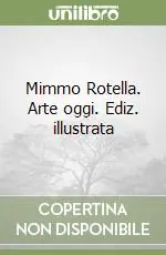 Mimmo Rotella. Arte oggi. Ediz. illustrata Prezzo Ridotto