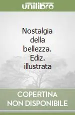 Popolare Nostalgia della bellezza. Ediz. illustrata