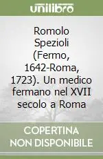 Pagamento Sicuro Romolo Spezioli (Fermo, 1642-Roma, 1723). Un medico fermano nel XVII secolo a Roma