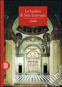 Basilica di S. Eustorgio. Ediz. illustrata Più Venduto