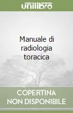 Ordina Subito Manuale di radiologia toracica
