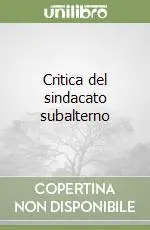 Scelto Dai Clienti Critica del sindacato subalterno
