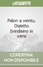 Palori a vientu. Dialetto brindisino in versi Direttamente Dal Produttore