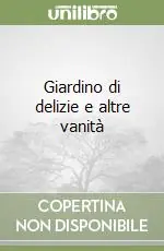 Giardino di delizie e altre vanità Consegna Rapida