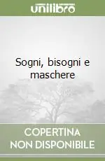 Offerta Limitata Sogni, bisogni e maschere