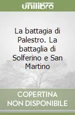 La battagia di Palestro. La battaglia di Solferino e San Martino Offerta Del Giorno