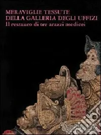 Di Tendenza Meraviglie tessute della Galleria degli Uffizi. Il restauro di tre arazzi medicei