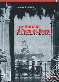 Affare I pretoriani di Pace e Libertà. Storie di guerra fredda in Italia